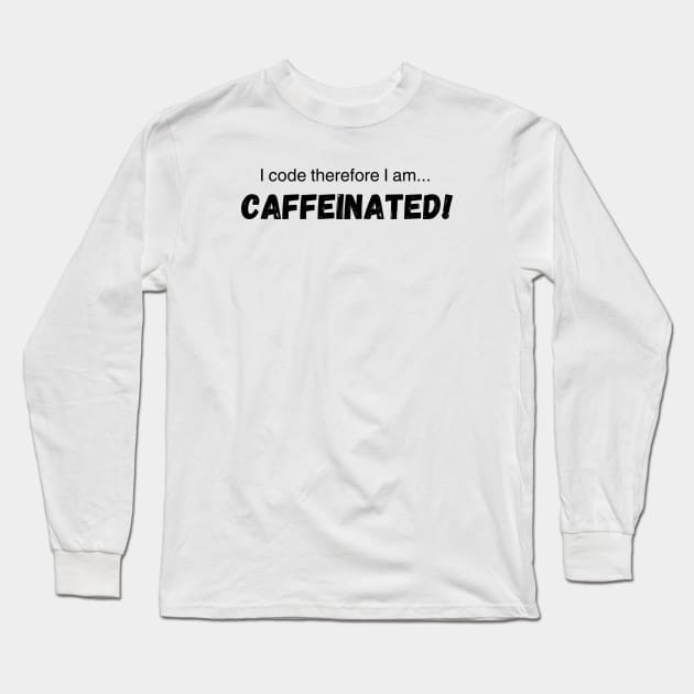 programmer shirt coffee funny tee caffeinated tshirt for coder coffee t-shirt software developer coffee lover shirt computer coffee tee Long Sleeve T-Shirt by ZULKAY